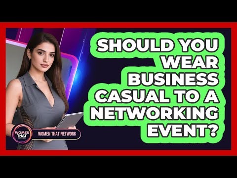 Should You Wear Business Casual to a Networking Event?