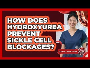 How Does Hydroxyurea Prevent Sickle Cell Blockages?