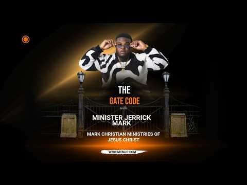 THE GATE CODE ~ Minister Jerrick Mark