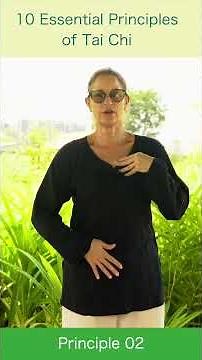 The 10 Essential Principles of Tai Chi - Principle #2 - Sink the Chest, Raise the Back.