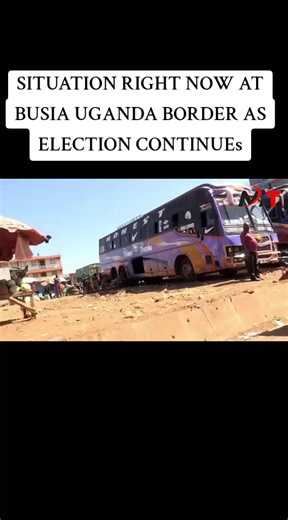 Current Situation at Busia Uganda Border During Elections