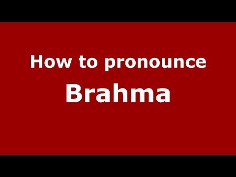 How to pronounce Brahma (Indian/India) - PronounceNames.com