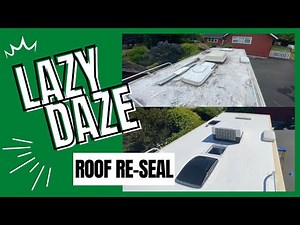Lazy Daze RV Renovation - Roof re-seal and upgrade