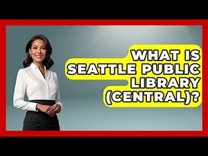 What Is Seattle Public Library (Central)? - United States Revealed