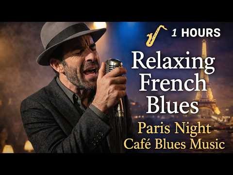 Relaxing French Blues | Paris Night Café Blues Music