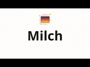 How to pronounce Milch