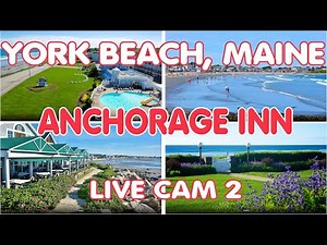 York Beach, Maine US - Anchorage Inn, Live Cam 2 - Ocean, Surf - Relax