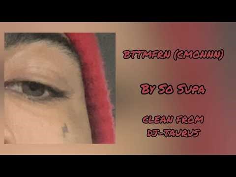 BTTMFRN (CMONNN) BY SO SUPA (CLEAN FROM DJ-TAURUS)