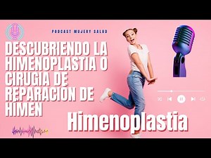 Descubriendo la Himenoplastia o cirugía de reparación del himen: Todo lo que Debes Saber