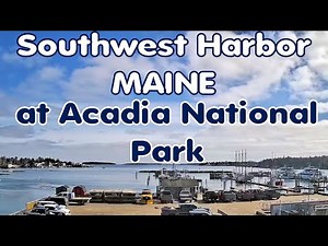Southwest Harbor, Maine - Acadia National Park LIVE