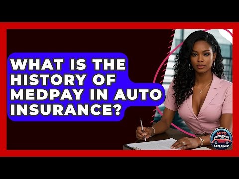 What Is The History Of MedPay In Auto Insurance? - Auto Coverage Explained
