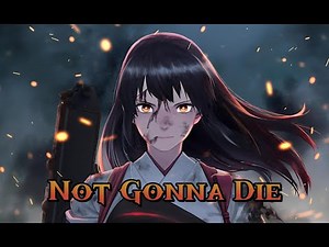 [Nightcore] Not Gonna Die [Lyrics] 🎧🎶