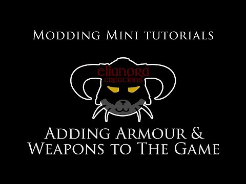Skyrim Modding Tutorials: Adding weapons & armour to the game