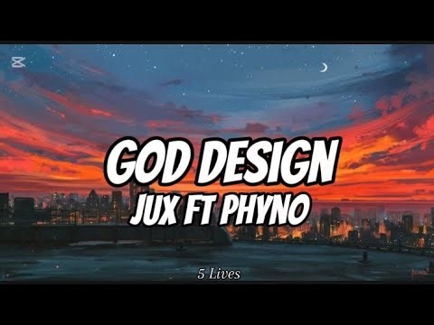 Jux ft Phyno-God Design (lyrics)