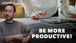 3 Productivity Tips for Organizing Your Work Life