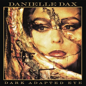 Danielle Dax 'Dark Adapted Eye '30th Anniversary Edition' - album review