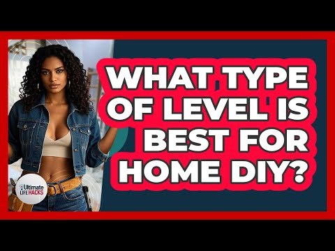 What Type Of Level Is Best For Home DIY?