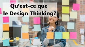 Qu'est-ce que le Design Thinking ?