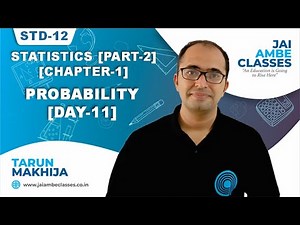 STD-12 STATISTICS [PART-2] [CHAPTER-1] [PROBABILITY] [DAY-11] - By, Tarun Makhija [Jai Ambe Classes]