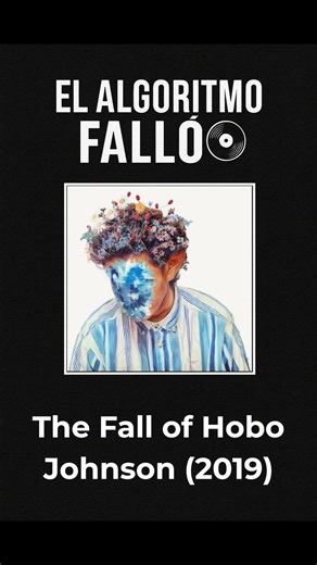 The Fall of Hobo Johnson — Hobo Johnson (2019) | El Algoritmo Falló