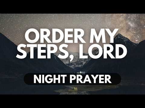 Lord, Order My Steps | Night Prayer to Walk in Gods Will