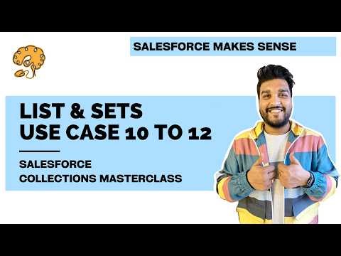 List & Sets (Use Case 10 - 12) | Salesforce Collections Masterclass | Salesforce Makes Sense