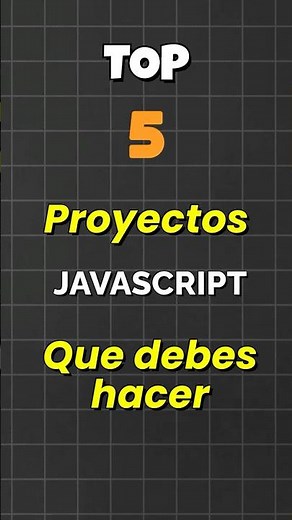 ¡Top 5 Proyectos Web que debes hacer con Javascript!