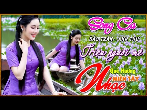 Nhạc Quê Hương Miền Tây 46, Song Ca Bảo Trân, Anh Thư, LK Nhạc Dân Ca Triệu Người Mê, Bolero 72H