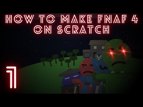 How to Make Fnaf 4 on Scratch Part 1