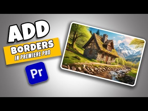 How To Add Borders Around Video in Premiere Pro