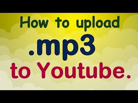 How to upload .mp3 to youtube.