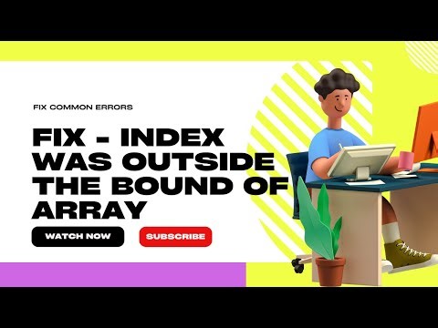 Fixing Errors: 'Index Was Outside the Bounds of the Array' & Object Reference Not Set to an Instance