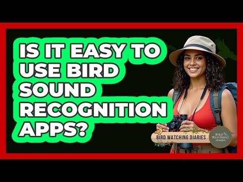 Is It Easy To Use Bird Sound Recognition Apps?