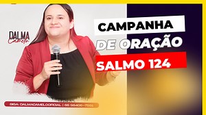 Clica no vídeo e vamos orar 4 Dia Missionária Dalma Camelo Salmo 124 Deixe seus pedidos de oração | Missionária Dalma Camelo