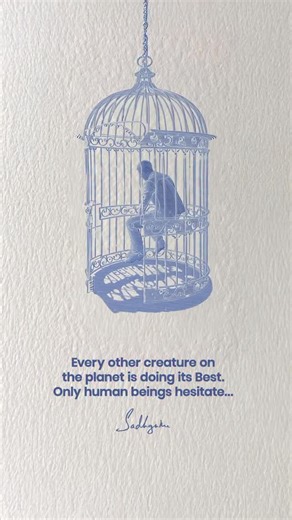 Sadhguru | Every other creature on the planet is doing its Best. Only human beings hesitate... #Sadhguru #SadhguruQuotes | Instagram