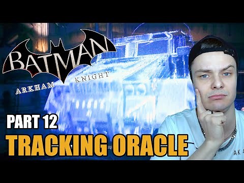 Tracking Oracle - Batman: Arkham Knight - Walkthrough #12