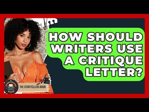 How Should Writers Use A Critique Letter? - The Storytellers Room