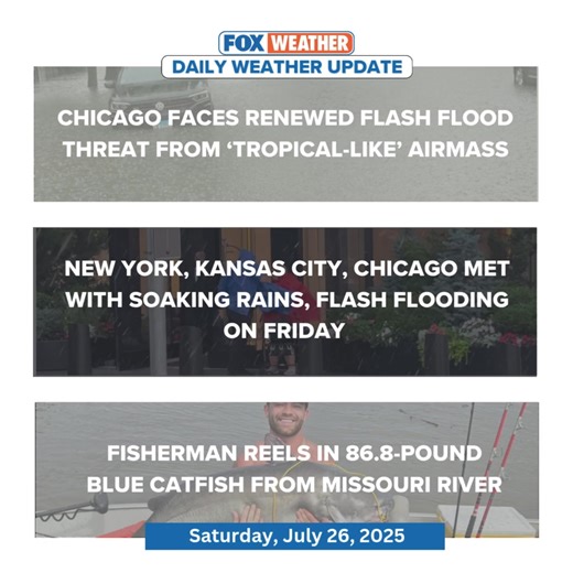 📰MORNING HEADLINES: Chicago, Pittsburgh under renewed flood threat from 'tropical-like' airmass 💧Chicago faces flood threat for second day in a row ⛈️Recap: New York, Kansas City, Chicago had rough Friday weather 🐟86-pound catfish caught on Missouri River 👉More daily headlines: https://www.foxweather.com/weather-news/daily-weather-update-july-26-2025 | FOX Weather