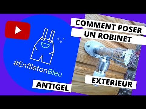 Comment poser un robinet extérieur antigel