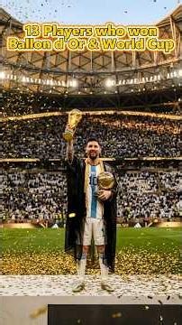 13 Players who won Ballon d'Or & World Cup #football #legend #worldcup #ballondor #messi