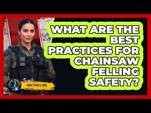 What Are The Best Practices For Chainsaw Felling Safety?