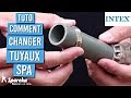 Comment changer les tuyaux de raccord d'un spa gonflable INTEX