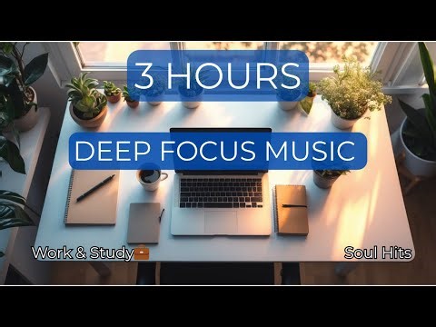 3 Hours Deep Focus Music 💼 Office Work & Study Music for Productivity & Concentration