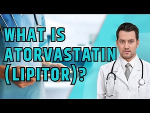 What is Atorvastatin (Lipitor)? Uses, dosage and side effects