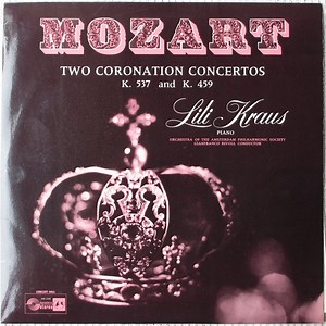 Mozart, Lili Kraus, Orchestra Of The Amsterdam Philharmonic Society, Gianfranco Rivoli - Two Coronation Concertos K.537 And K.459