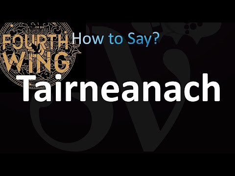 How to Pronounce Tairneanach (Fourth Wing)