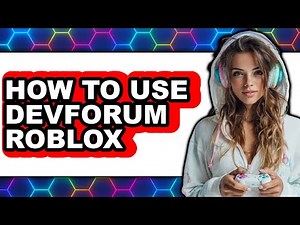 How to Use Devforum Roblox - Full Guide