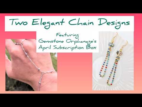 Two Elegant Chain Designs | Gemstone Orphanage April Subscription Box