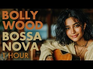 🎵 Bollywood meets Bossa Nova - 1 hour of chill music perfect for cafes, lounges, or unwinding.