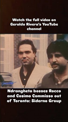 Toronto Ndrangheta bosses Rocco & Cosimo Commisso: Siderno Group